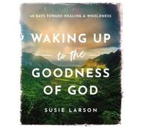 Susie Larson Waking Up to the Goodness of God (Copertina rigida)