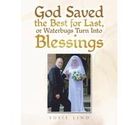 Susie Lind God Saved the Best for Last, or Waterbugs Turn Into Bless (Tascabile)