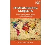 Susie Protschky Photographic Subjects (Tascabile) Studies in Imperialism