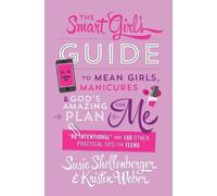 Susie Shellenbe Smart Girl's Guide to Mean Girls, Manicures, and God (Tascabile)