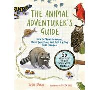 Susie Spikol The Animal Adventurer's Guide (Tascabile)