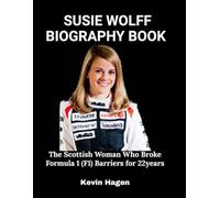 Susie Wolff Biography Book: The Scottish Woman Who Broke Formula 1 (F1) Barriers for 22years