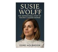 Susie Wolff: The Inspirational Story Of Racing’s Leading Woman