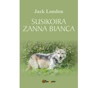 Susikoira - Zanna Bianca di Jack London, 2017, Youcanprint