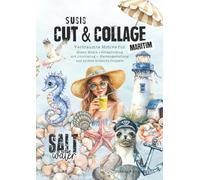SUSIS CUT & COLLAGE - MARITIM, 300+ Motive für Scrapbooking, Art Journaling, Mixed Media Projekte: Maritime Schätze - Ausschneidebuch