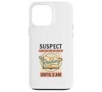 Suspect Reading Until 2 AM Funny Book Lover Custodia per iPhone 13 Pro Max
