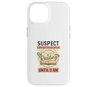 Suspect Reading Until 2 AM Funny Book Lover Custodia per iPhone 14