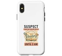 Suspect Reading Until 2 AM Funny Book Lover Custodia per iPhone X/XS