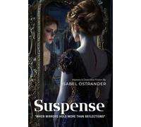 Suspense By Isabel Ostrander (Illustrated & Annotated): A Gripping Murder Mystery in New York's High Society