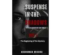 Suspense in the Shadows: 25 Tales of Mystery and Thrills: 1