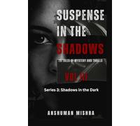 Suspense in the Shadows: 25 Tales of Mystery and Thrills: VOL-III