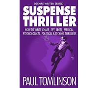 Suspense Thriller: How to Write Chase, Spy, Legal, Medical, Psychological, Political & Techno-Thrillers: 2