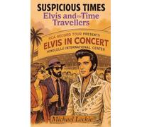 SUSPICIOUS TIMES: ELVIS AND THE TIME TRAVELLERS