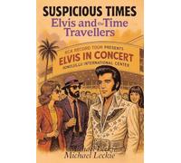 SUSPICIOUS TIMES: ELVIS AND THE TIME TRAVELLERS