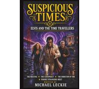 Suspicious Times Elvis and the Time Travellers Tetralogy