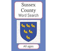 Sussex County Word Search: Word Searches with Easy to Read Print about the county of Sussex | 6x9 inches, 110 pages | 50+ Puzzles