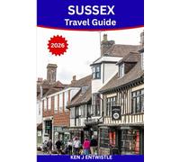 SUSSEX Travel Guide 2026: Discover England’s Coastlines, Castles, Villages & Timeless Charm