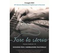 Sussidio per l'animazione pastorale. Fare la storia