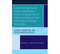 Sussie U. Aham- Igbo Women in the Diaspora and Community Development (Tascabile)