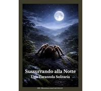 Sussurrando alla Notte: Una Tarantola Solitaria