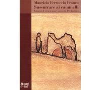 Sussurrare ai cammelli. Intrecci di vita in una comunità psichiatrica - Fr...