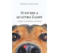 Sussurri a quattro zampe. Anche i cani hanno un'anima