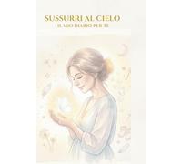 Sussurri al Cielo: Il Mio Diario per Te