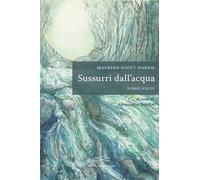 Sussurri dall'acqua. Ediz. italiana e inglese