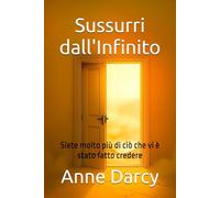 Sussurri dall'Infinito: Siete molto più di ciò che vi è stato fatto credere