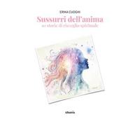 Sussurri dell'anima. 10 storie di risveglio spirituale