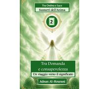 Sussurri dell'Anima 2: Tra Domanda e consapevolezza