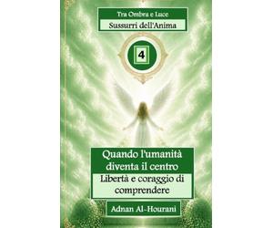 Sussurri dell'Anima 4: Quando l'umanità diventa il centro