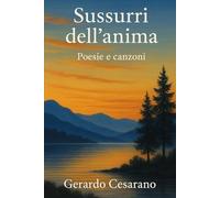 Sussurri dell'anima: Poesie e canzoni