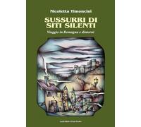 Sussurri di siti silenti. Viaggio in Romagna e dintorni