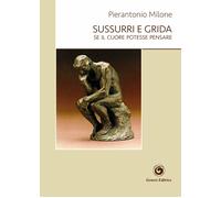 Sussurri e grida. Se il cuore potesse pensare - [Genesi Editrice]