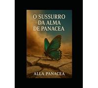 Sussurro da Alma de Panacea: Uma jornada mística ao encontro da sua essência e do chamado da alma