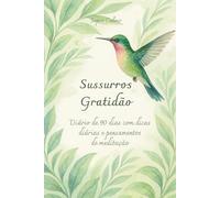 Sussurros Gratidão: Diário de 90 dias com dicas diárias e pensamentos de meditação