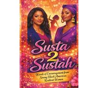 Susta 2 Sustah: Words of Encouragement from Strong Black American Resilient Women