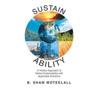 SUSTAIN ABILITY: A Holistic Approach to Global Sustainability with Applicable Solutions