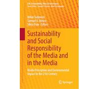 Sustainability and Social Responsibility of the Media and in the Media: Media Perception and Environmental Impact in the 21st Century