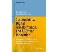 Sustainability, Digital Transformation, and AI-Driven Innovation: Integrating ESG, FinTech, and AI to Reshape Financial Markets and Investment Strategies