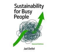 Sustainability for Busy People: Second Edition: The Professional's Playbook to Master ESG, Leverage AI, and Lead the Green Transition