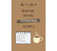 Sustainability Gift: Trust Me, I'm Still Counting Scope 3: Lined Notebook