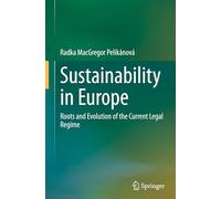 Sustainability in Europe: Roots and Evolution of the Current Legal Regime