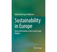Sustainability in Europe: Roots and Evolution of the Current Legal Regime