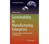 Sustainability in Manufacturing Enterprises: Concepts, Analyses and Assessments for Industry 4.0