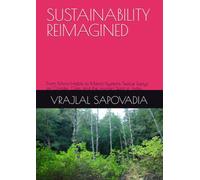 SUSTAINABILITY REIMAGINED: From Micro-Habits to Macro-Systems Twelve Essays on Climate, Cities, and the Human Spirit in India