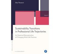 Sustainability Transitions in Professional Life Trajectories: An Empirical Reconstruction of Changing Work Life Practices: 18