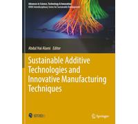 Sustainable Additive Technologies and Innovative Manufacturing Techniques