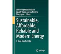 Sustainable, Affordable, Reliable and Modern Energy: A Road Map for India